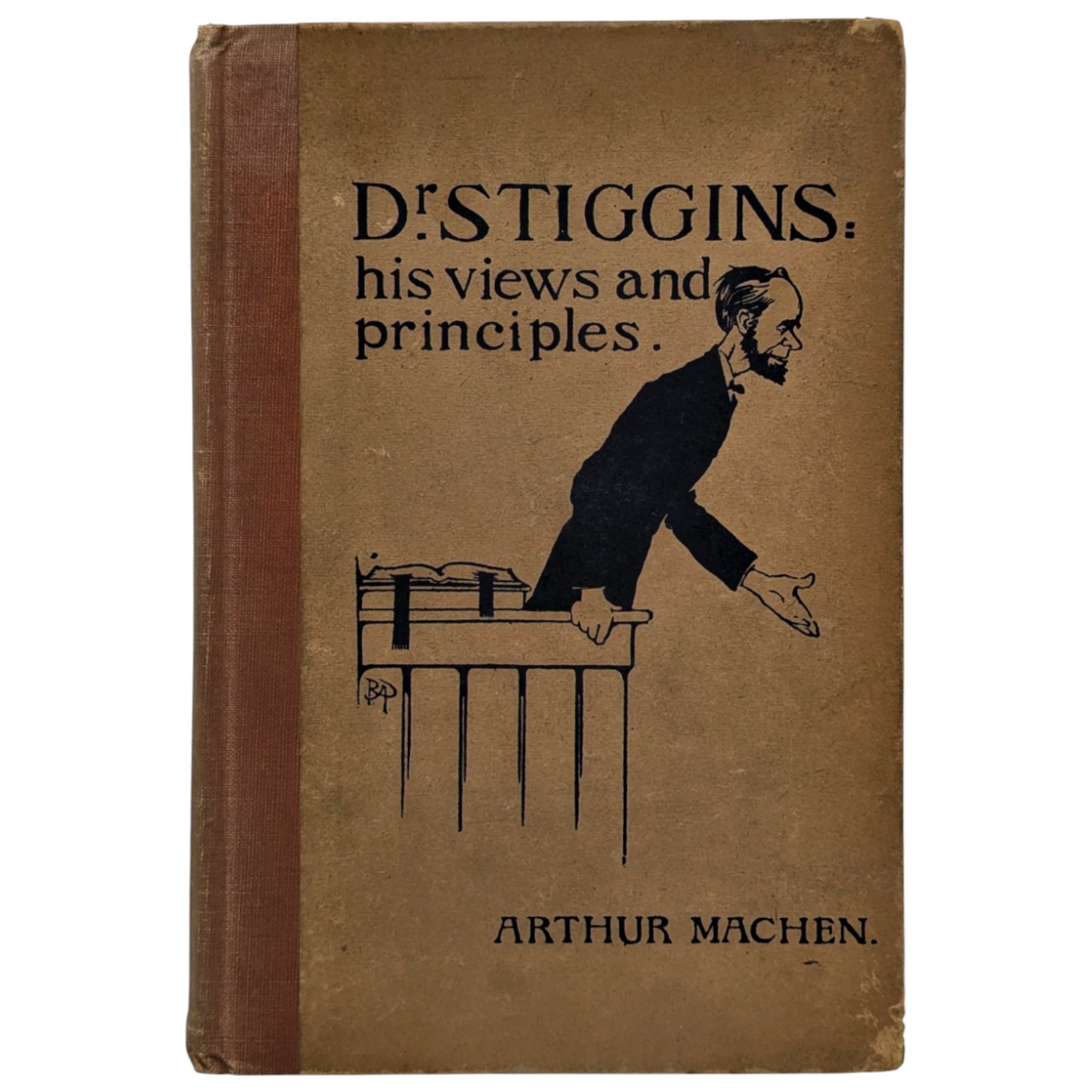 Dr. Stiggins: His Views and Principles. A Series of Interviews by Arthur Machen