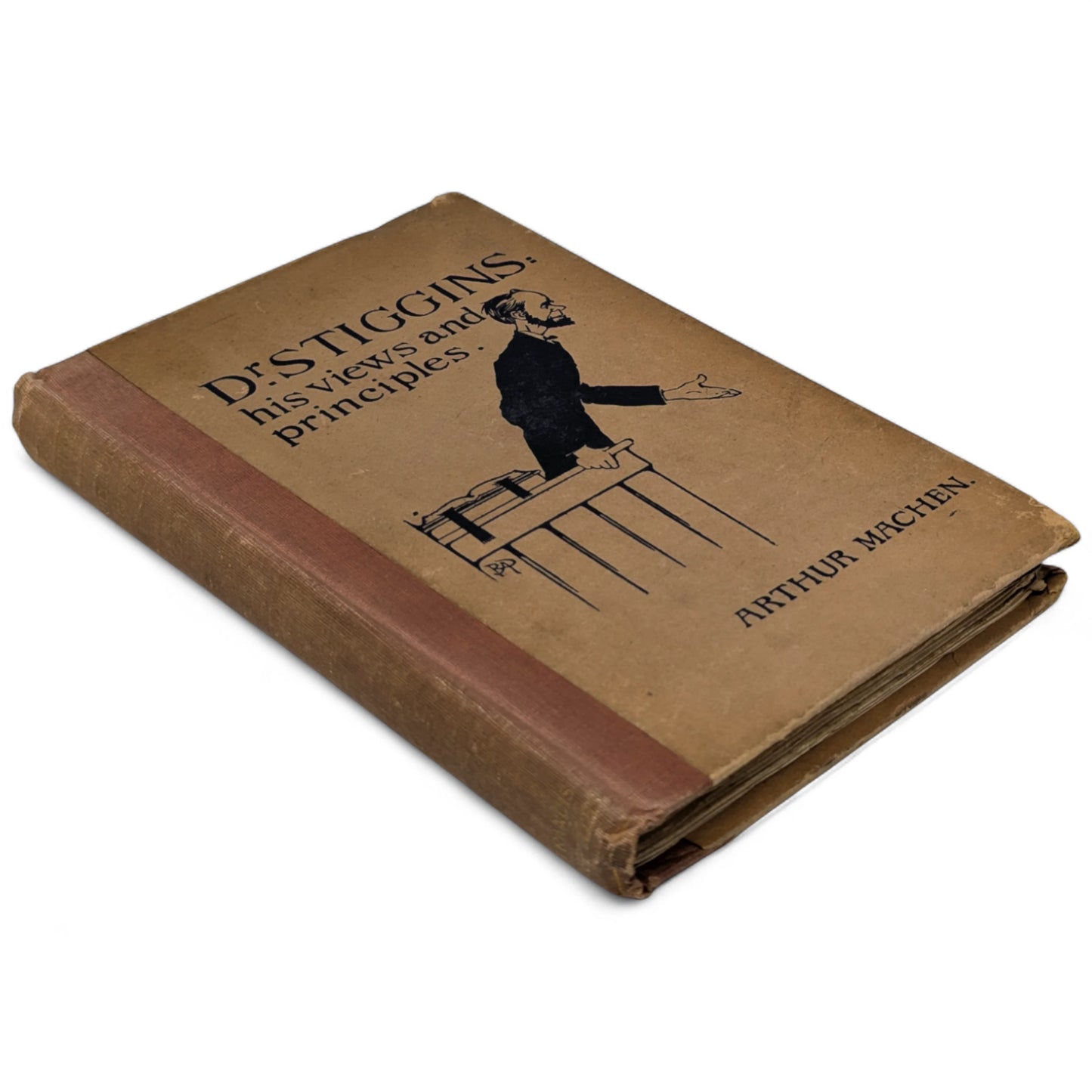 Dr. Stiggins: His Views and Principles. A Series of Interviews by Arthur Machen