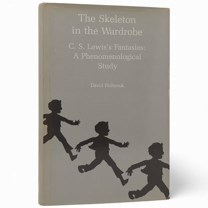 The Skeleton in the Wardrobe - C. S. Lewis's Fantasies: A Phenomenological Study
