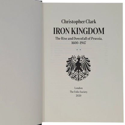 Iron Kingdom: The Rise and Downfall of Prussia, 1600–1947