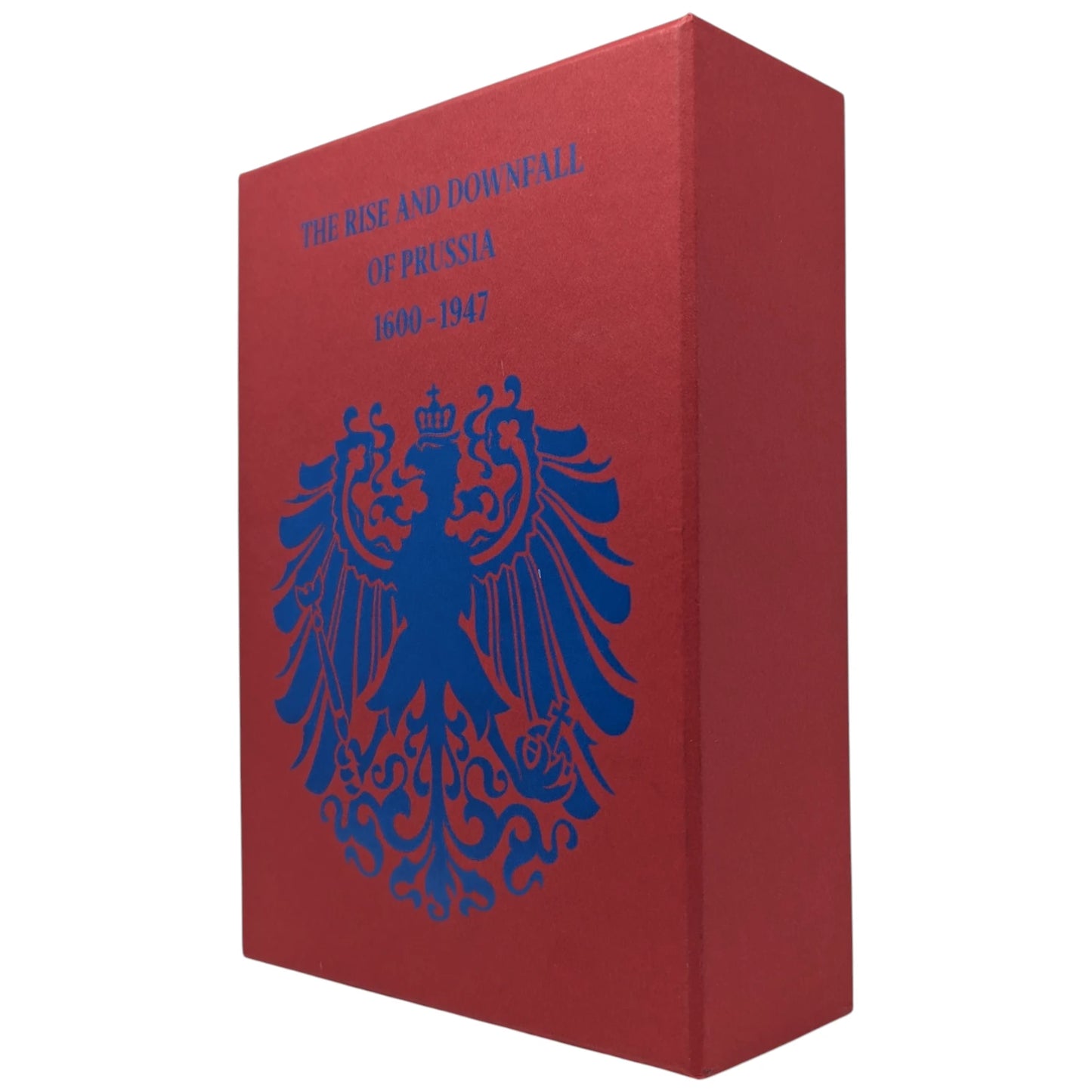 Iron Kingdom: The Rise and Downfall of Prussia, 1600–1947