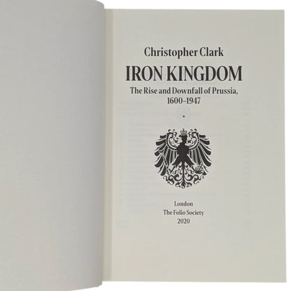 Iron Kingdom: The Rise and Downfall of Prussia, 1600–1947
