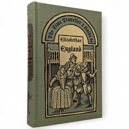 The Time Traveller's Guide to Medieval & Elizabethan England